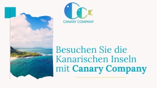 Besuchen Sie die Kanarischen Inseln mit Canary Company