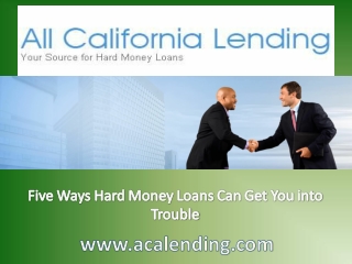 Five Ways Hard Money Loans Can Get You into Trouble