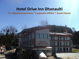 Hotel Drive Inn Dhanaulti | Best Weekend Getaway in Dhanaulti