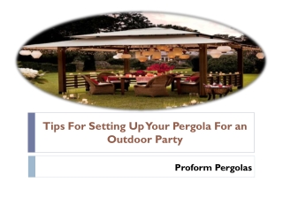 Tips For Setting Up Your Pergola For an Outdoor Party