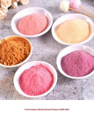 Fruit Powders Market Trends and Research Report 2020-2025