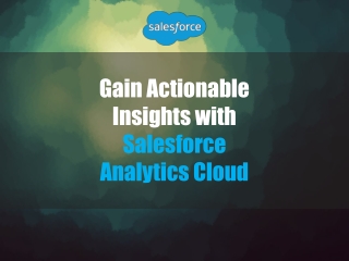 Gain Actionable Insights with Salesforce Analytics Cloud