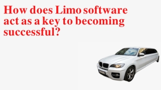 How does Limo software act as a key to becoming successful?