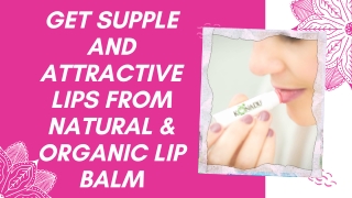 Get Supple and Attractive Lips from Natural & Organic Lip Balm