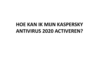 HOE KAN IK MIJN KASPERSKY ANTIVIRUS 2020 ACTIVEREN?