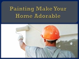 Painting Make Your Home Adorable
