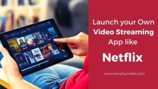 How to Start your own Video Streaming App Like Netflix