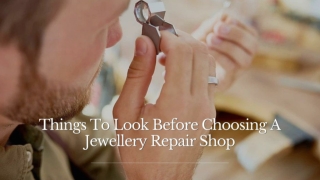 Things to look before choosing a jewellery repair shop