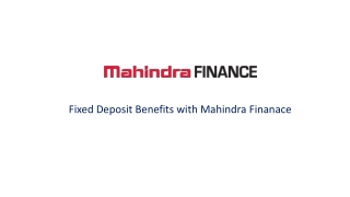 Fixed Deposit Benefits with Mahindra Finanace