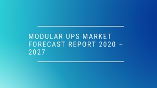 Modular UPS Market Forecast Report 2020 – 2027 – Top Key Players Analysis