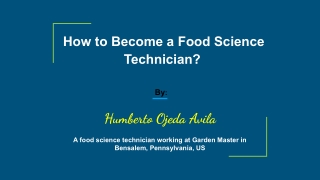 How to Become a Food Science Technician- Humberto Ojeda Avila.