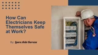 How Can Electricians Keep Themselves Safe at Work? - Laura Avila Barraza