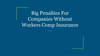 Big Penalties For Companies Without Workers Comp Insurance