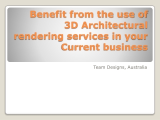 Benefit from the use of 3D Architectural rendering services in your current business