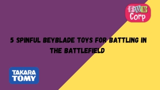 5 Spinful Beyblade toys for battling in the battlefield