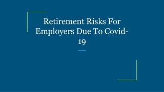 Retirement Risks For Employers Due To Covid-19