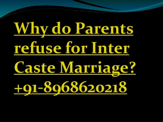Why do parents refuse for inter caste marriage  91 8968620218