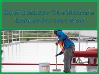 Roof Coatings-The Ultimate Solution for your Roof