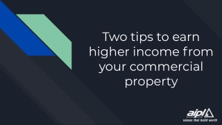 Two tips to earn higher income from your commercial property