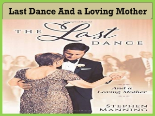 Last Dance: And a Loving Mother