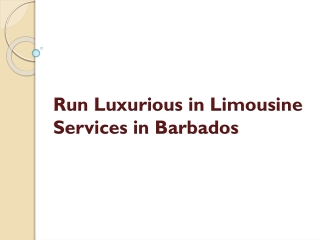 Run Luxurious in Limousine Services in Barbados
