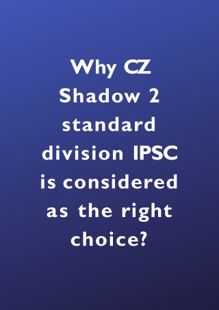 Why CZ Shadow 2 standard division IPSC is considered as the right choice?