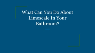 What Can You Do About Limescale In Your Bathroom?