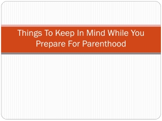 Things To Keep In Mind While You Prepare For Parenthood