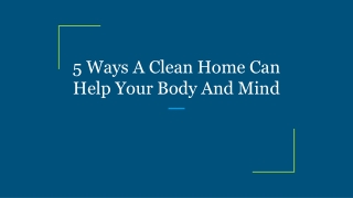 5 Ways A Clean Home Can Help Your Body And Mind