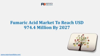 Fumaric Acid Market Statistics, Opportunities, Demand, Forecast To 2027 | Study With Covid-19 Impact