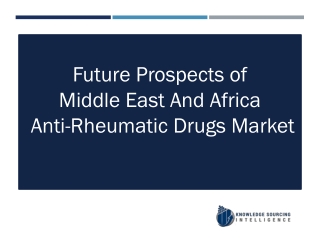 Middle East and Africa Anti-Rheumatic Drug Market By Knowledge Sourcing Intelligence
