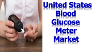 Latest Study United States Blood Glucose Meter Market Forecast to 2027