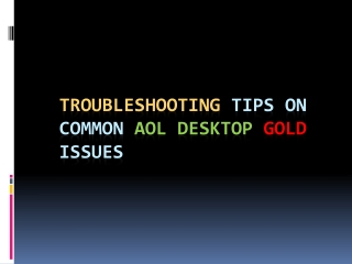 Troubleshooting Tips on Common AOL Desktop Gold Issues