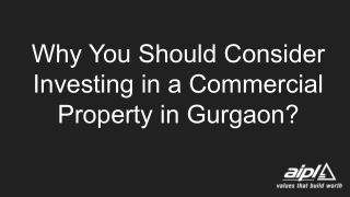 Why You Should Consider Investing in a Commercial Property in Gurgaon?