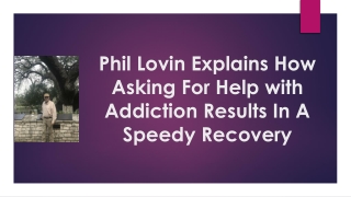 Phil Lovin Explains How Asking For Help with Addiction Results In A Speedy Recovery