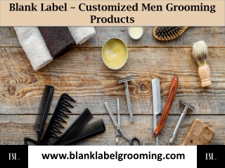 Buy The Customized Private Label Grooming Products From Blank Label