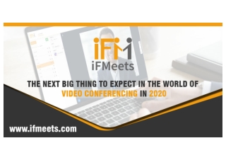 The Next Big Thing to expect in the world of Video Conferencing in 2020.