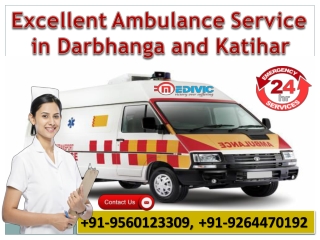 Receive Supercilious ICU Care Ambulance Service in Darbhanga and Katihar