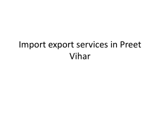 Import Export services Preet Vihar