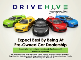 Expect Best by Being at Pre-Owned Car Dealership – DriveHive Superstore