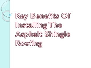 Key Benefits Of Installing The Asphalt Shingle Roofing