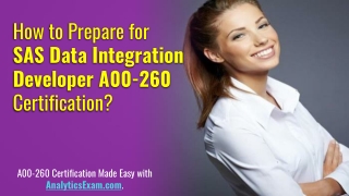 How To Get Good Score in SAS Data Integration Developer (A00-260) Certification?