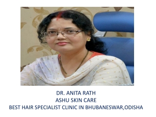 Hair Fall Treatment Clinic in Bhubaneswar Ashu Skin Care is the world class Hair Fall Treatment Clinic in Bhubaneswar.