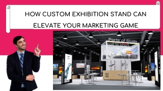 How Custom Exhibition Stand Can Elevate Your Marketing Game