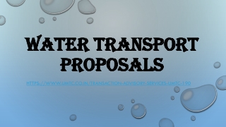 Water transport proposals