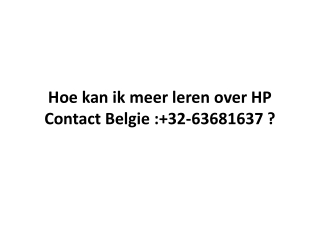 Hoe kan ik meer leren over HP Contact Belgie : 32-63681637 ?