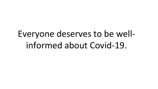 Everyone deserves to be well-informed about Covid-19.