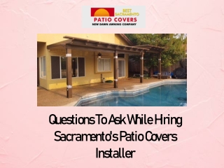 Questions To Ask While Hiring Sacramento's Patio Covers Installer