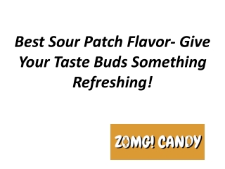 Best Sour Patch Flavor- Give Your Taste Buds Something Refreshing!