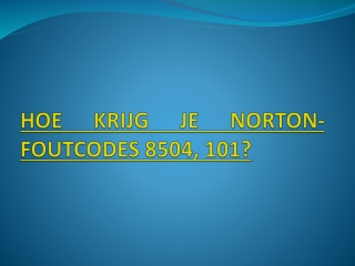 HOE KRIJG JE NORTON-FOUTCODES 8504, 101?